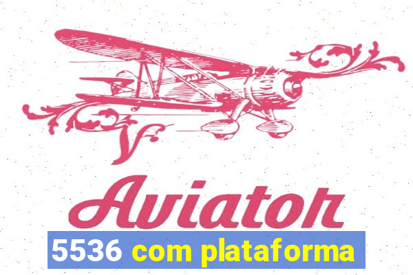 5536 com plataforma